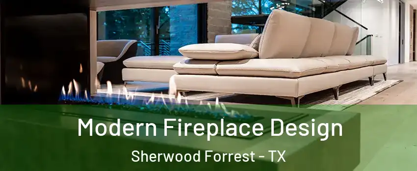 Modern Fireplace Design Sherwood Forrest - TX