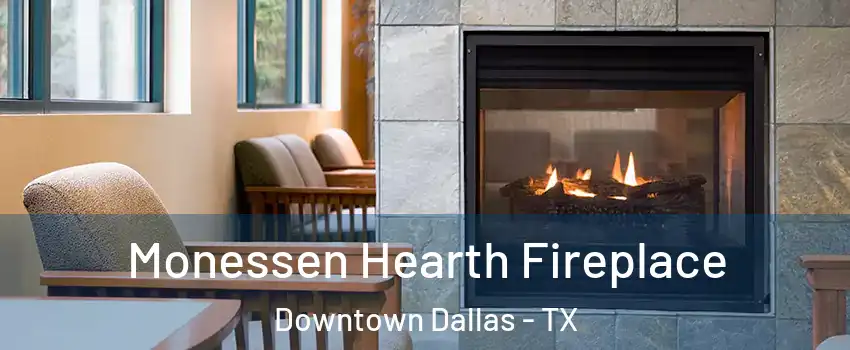 Monessen Hearth Fireplace Downtown Dallas - TX