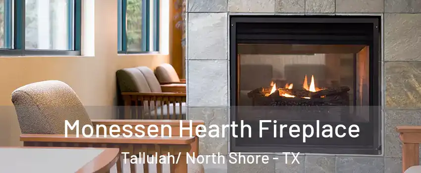 Monessen Hearth Fireplace Tallulah/ North Shore - TX