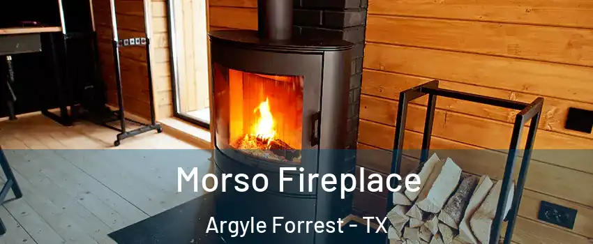 Morso Fireplace Argyle Forrest - TX