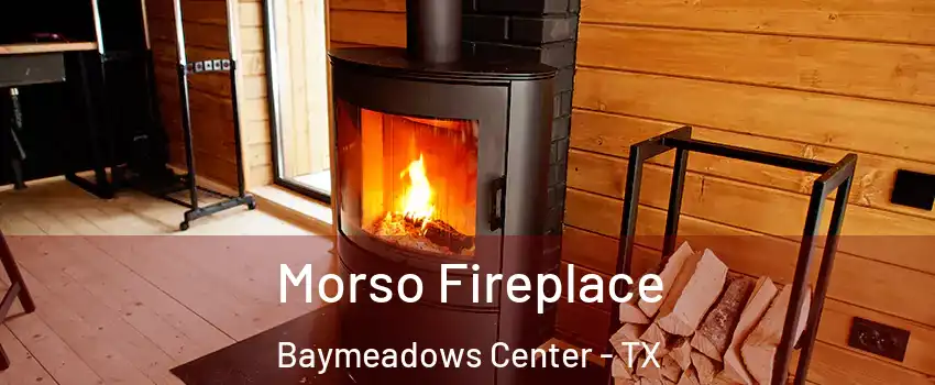 Morso Fireplace Baymeadows Center - TX
