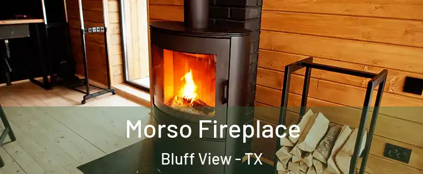 Morso Fireplace Bluff View - TX