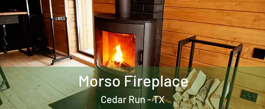Morso Fireplace Cedar Run - TX