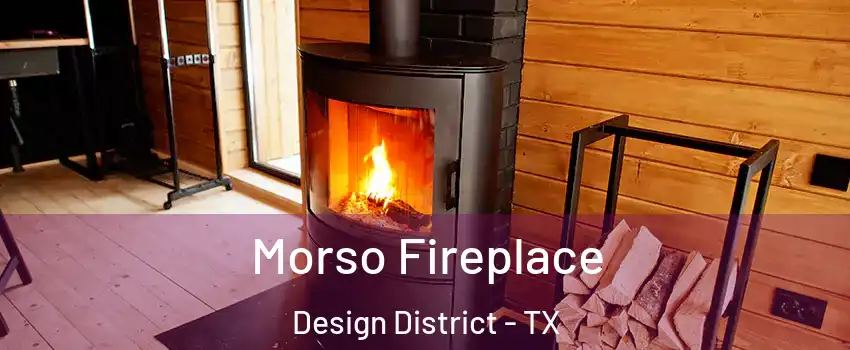 Morso Fireplace Design District - TX