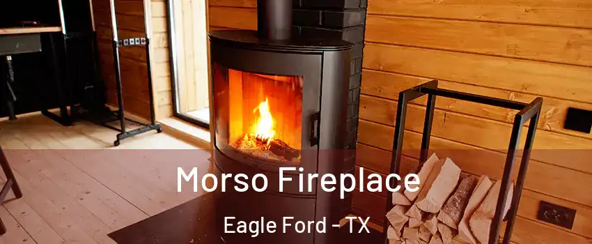Morso Fireplace Eagle Ford - TX