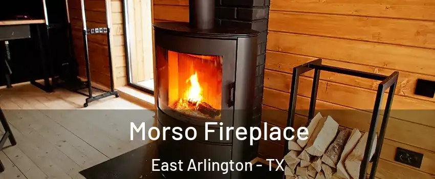 Morso Fireplace East Arlington - TX