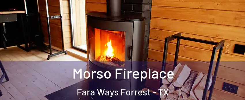 Morso Fireplace Fara Ways Forrest - TX