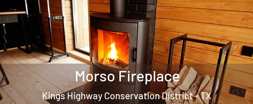 Morso Fireplace Kings Highway Conservation District - TX