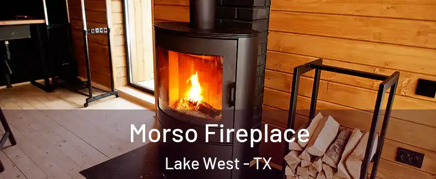 Morso Fireplace Lake West - TX