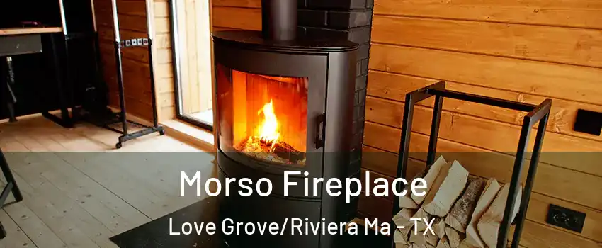 Morso Fireplace Love Grove/Riviera Ma - TX