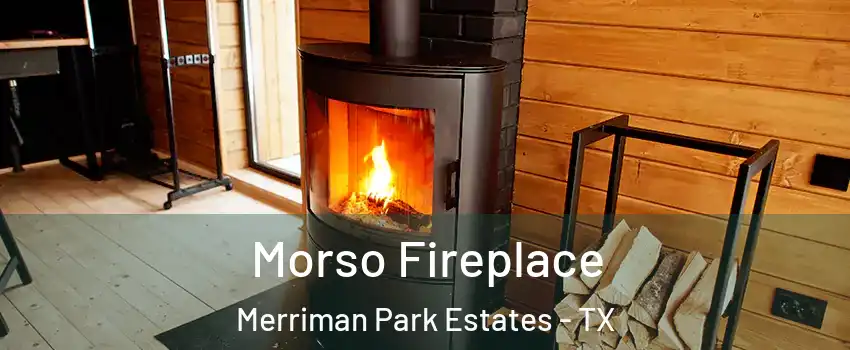 Morso Fireplace Merriman Park Estates - TX