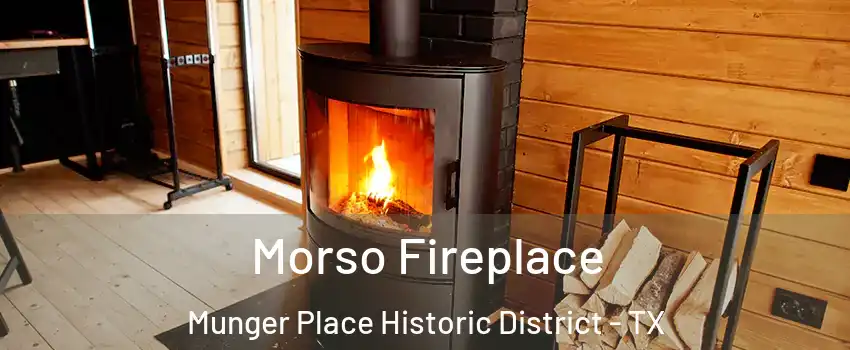 Morso Fireplace Munger Place Historic District - TX
