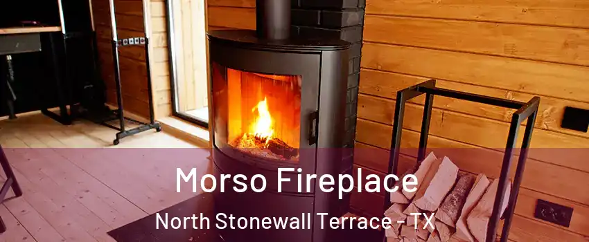 Morso Fireplace North Stonewall Terrace - TX