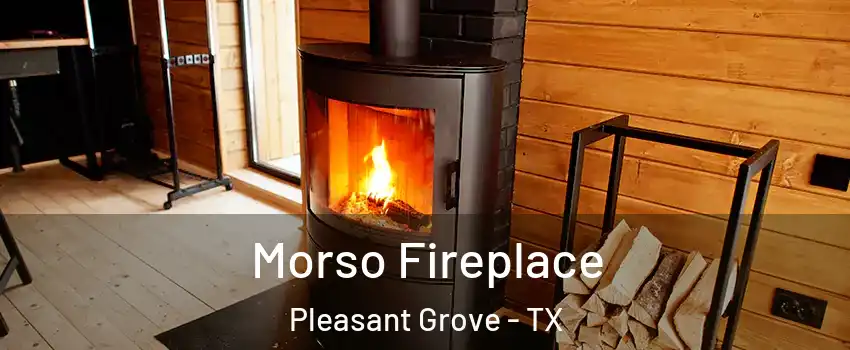 Morso Fireplace Pleasant Grove - TX