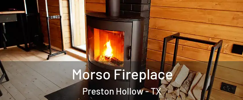 Morso Fireplace Preston Hollow - TX