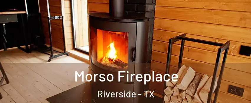 Morso Fireplace Riverside - TX