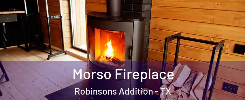 Morso Fireplace Robinsons Addition - TX