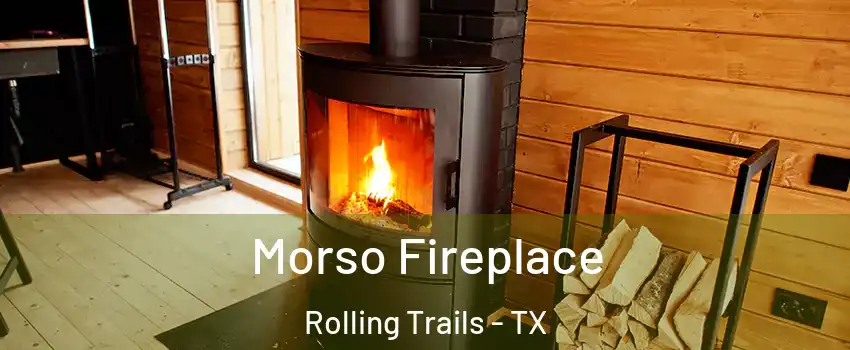 Morso Fireplace Rolling Trails - TX