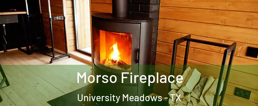Morso Fireplace University Meadows - TX