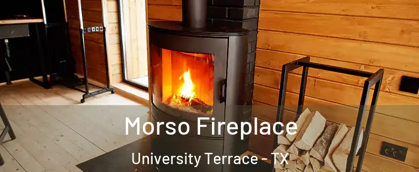 Morso Fireplace University Terrace - TX