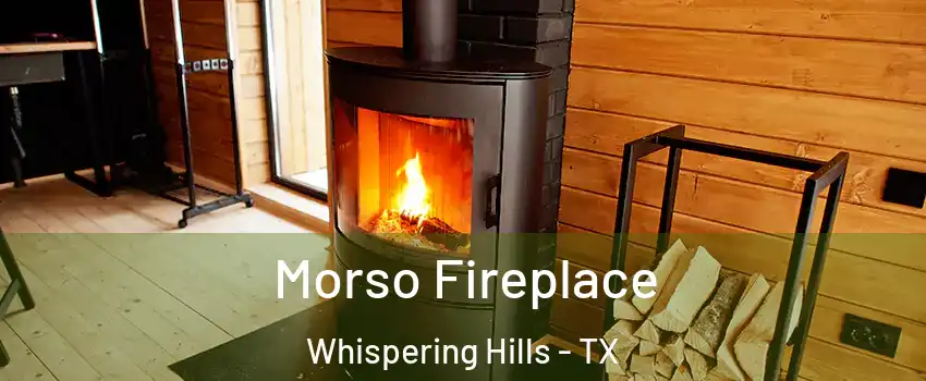 Morso Fireplace Whispering Hills - TX