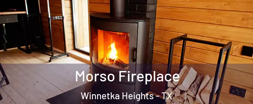 Morso Fireplace Winnetka Heights - TX