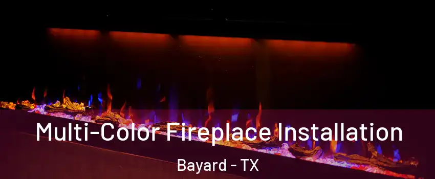 Multi-Color Fireplace Installation Bayard - TX