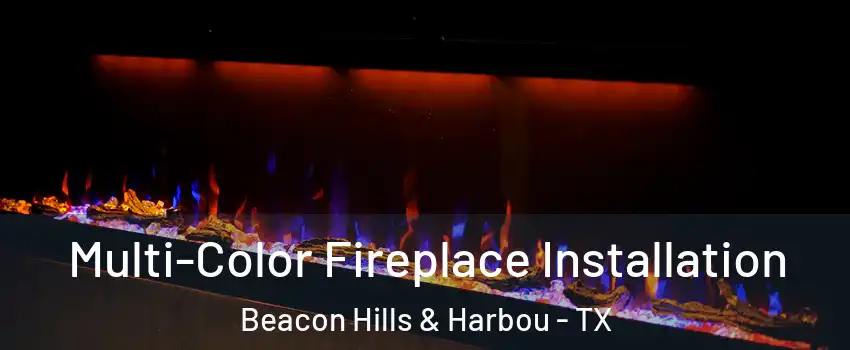 Multi-Color Fireplace Installation Beacon Hills & Harbou - TX