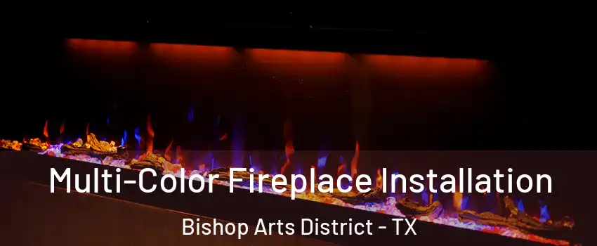 Multi-Color Fireplace Installation Bishop Arts District - TX