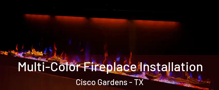 Multi-Color Fireplace Installation Cisco Gardens - TX