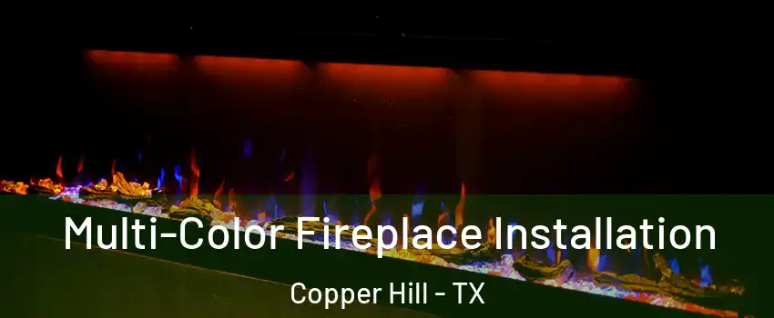 Multi-Color Fireplace Installation Copper Hill - TX