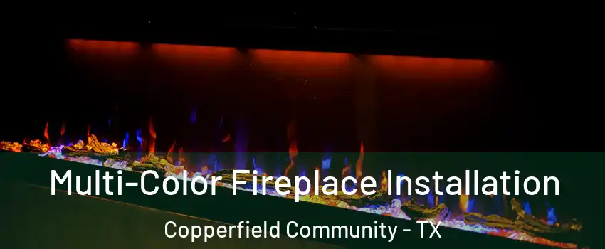 Multi-Color Fireplace Installation Copperfield Community - TX