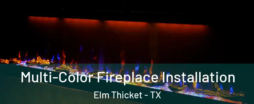 Multi-Color Fireplace Installation Elm Thicket - TX