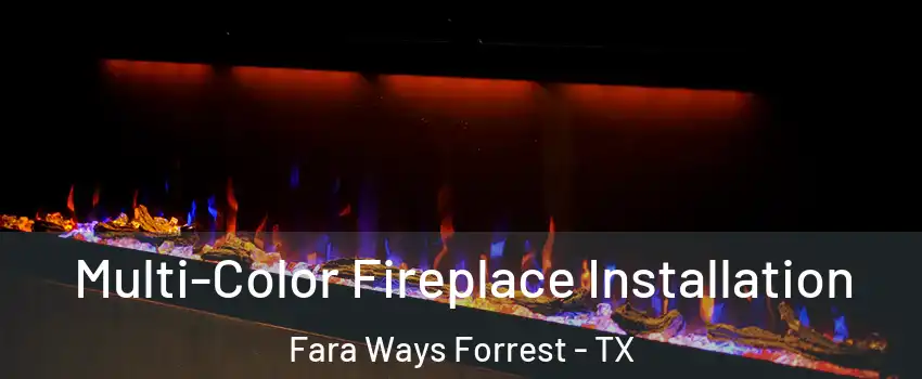 Multi-Color Fireplace Installation Fara Ways Forrest - TX