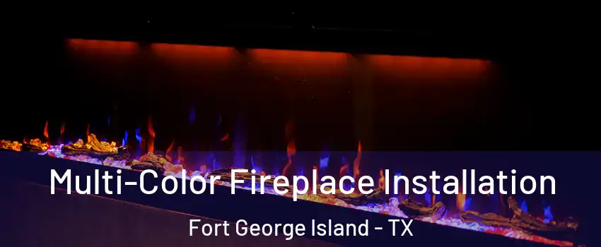 Multi-Color Fireplace Installation Fort George Island - TX