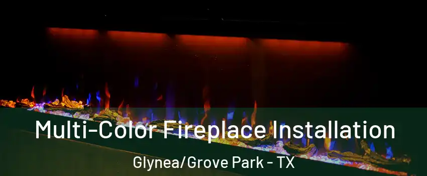 Multi-Color Fireplace Installation Glynea/Grove Park - TX