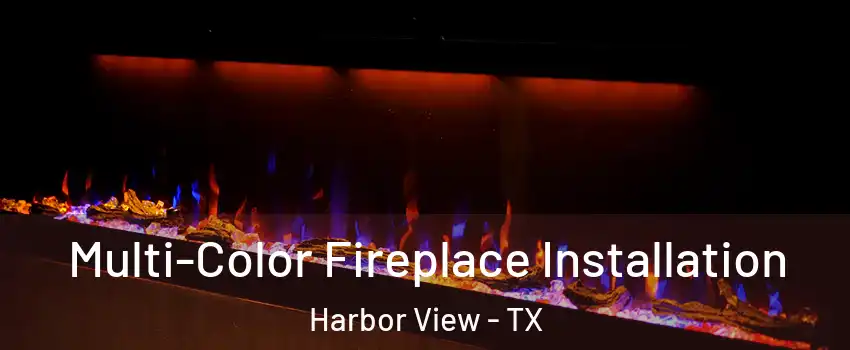 Multi-Color Fireplace Installation Harbor View - TX
