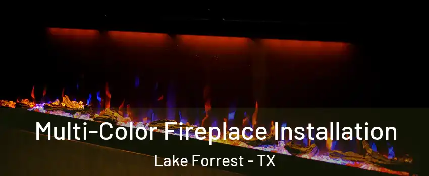 Multi-Color Fireplace Installation Lake Forrest - TX