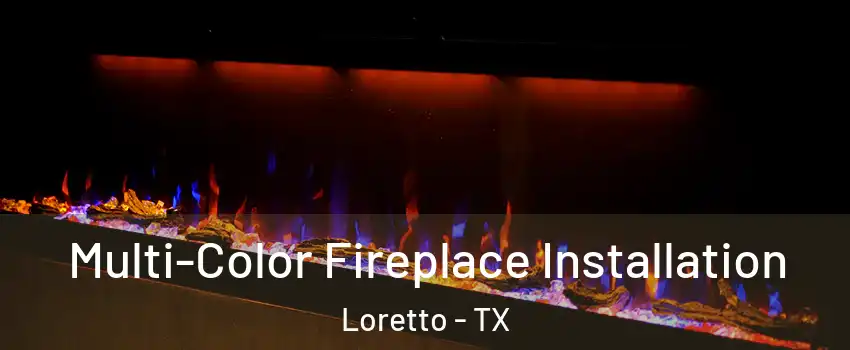 Multi-Color Fireplace Installation Loretto - TX