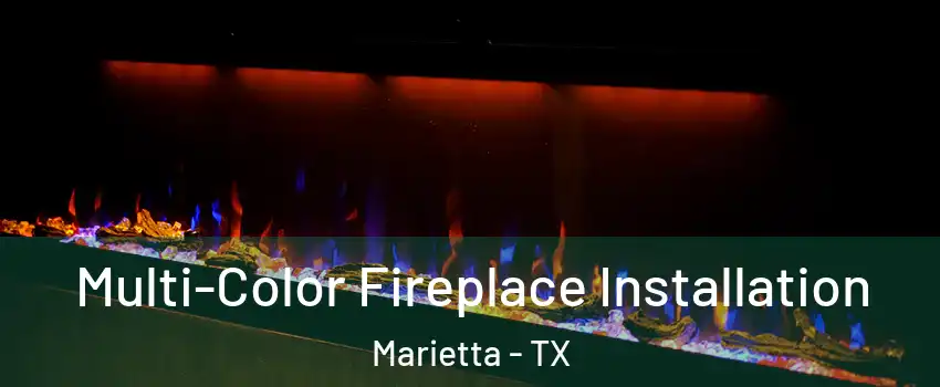 Multi-Color Fireplace Installation Marietta - TX