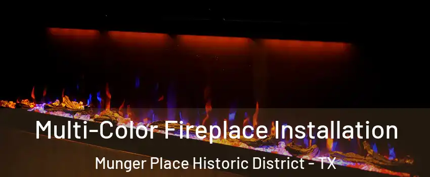 Multi-Color Fireplace Installation Munger Place Historic District - TX