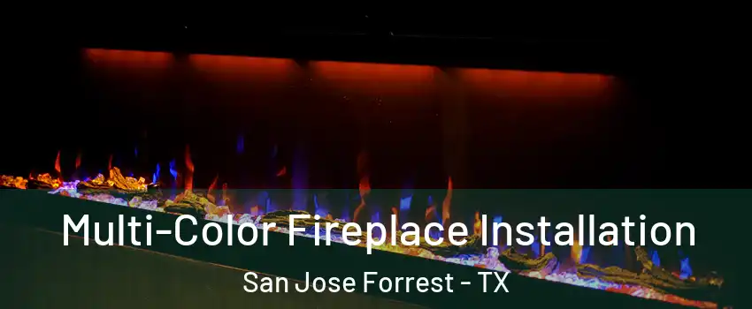 Multi-Color Fireplace Installation San Jose Forrest - TX