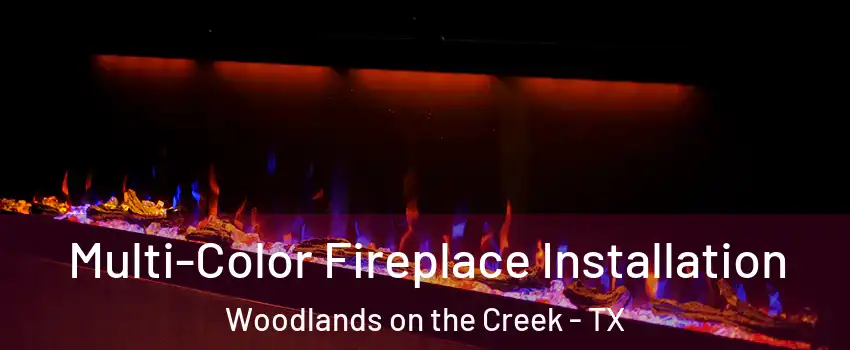 Multi-Color Fireplace Installation Woodlands on the Creek - TX