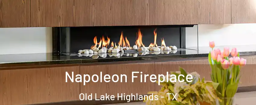 Napoleon Fireplace Old Lake Highlands - TX
