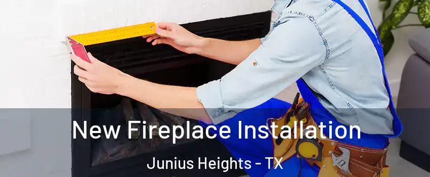 New Fireplace Installation Junius Heights - TX