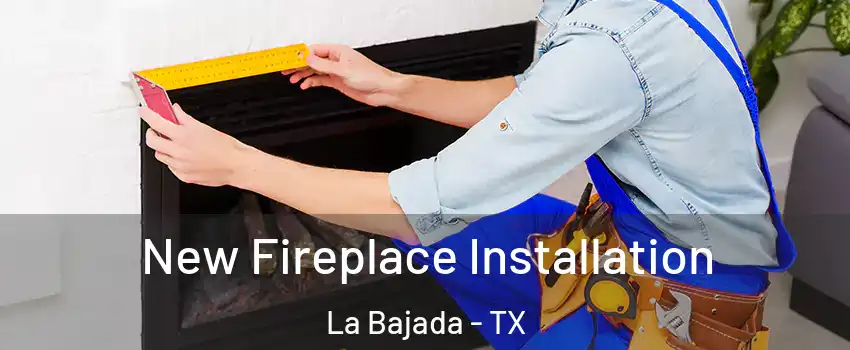 New Fireplace Installation La Bajada - TX