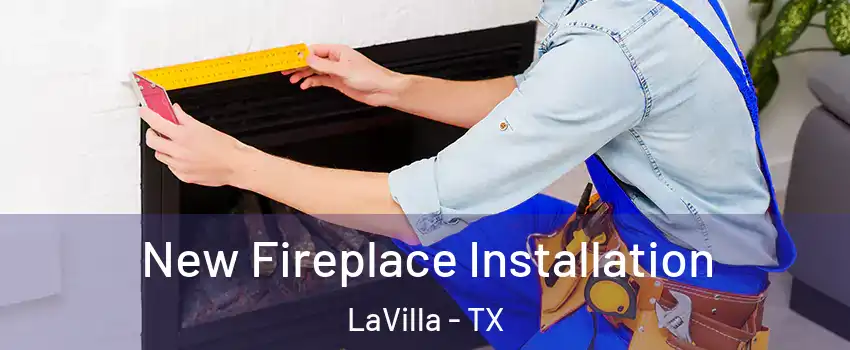 New Fireplace Installation LaVilla - TX