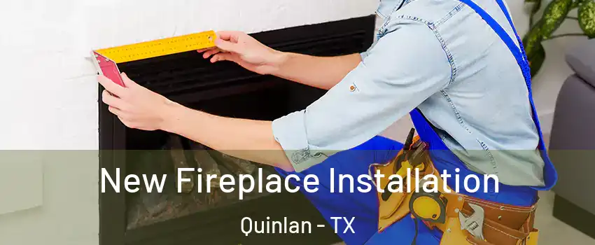 New Fireplace Installation Quinlan - TX