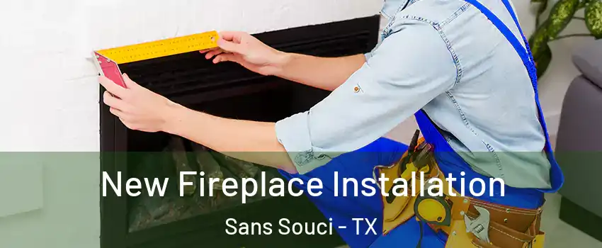New Fireplace Installation Sans Souci - TX