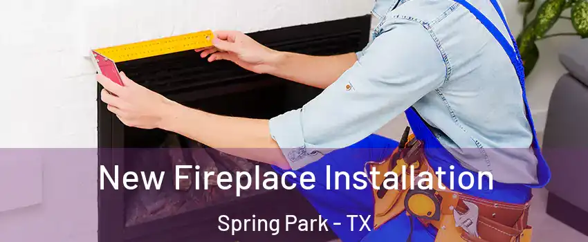 New Fireplace Installation Spring Park - TX